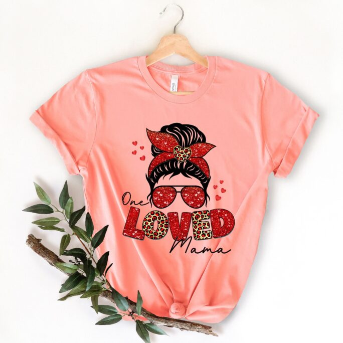 One Loved Mama Shirt, Messy Bun Moms Mom Gift, Gifts For Mom, Mother's Day Life