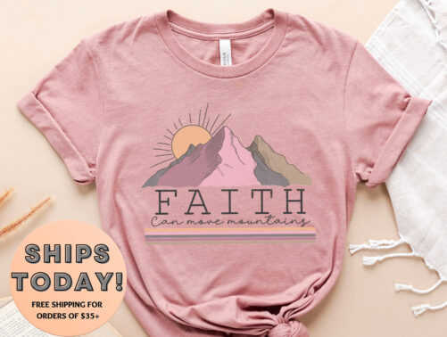 Faith Can Move Mountains, Shirts For Christian, Christian Gift, T-Shirt, Shirt, Vertical Cross, Religious Shirt