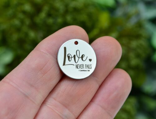 Love Never Fails, 1 Corinthians 138 Bible Verse Custom Laser Engraved Stainless Steel Charm Cc1169