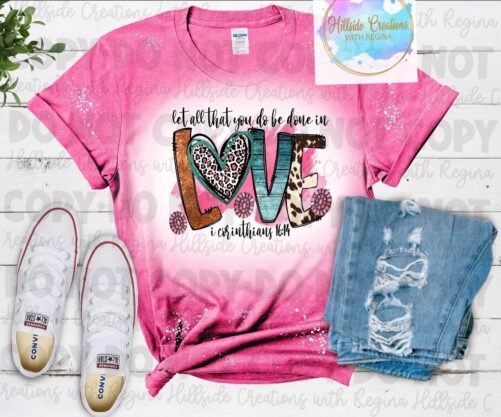 Bleached Tee-Let All That You Do Be Done in Love, Valentines Day, 1 Corinthians