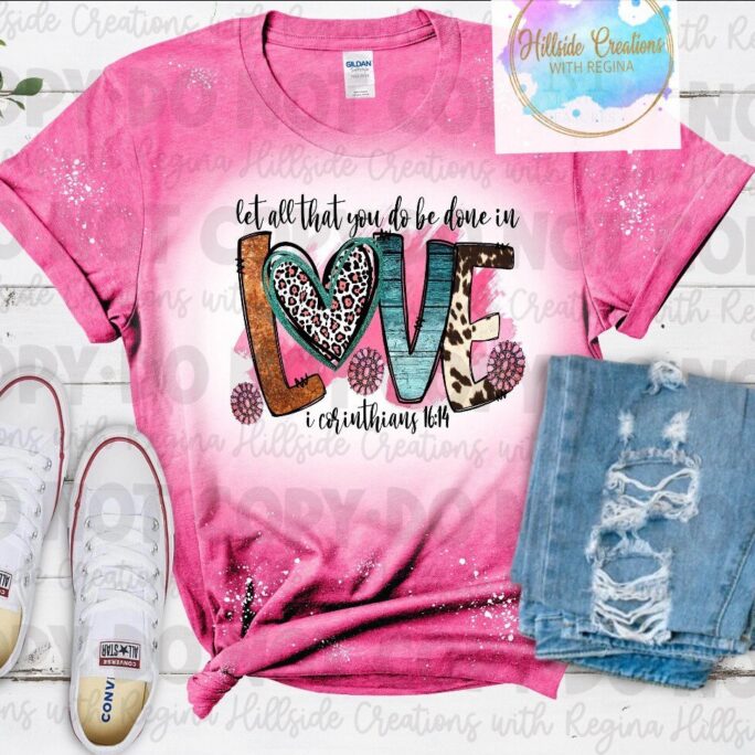 Bleached Tee-Let All That You Do Be Done in Love, Valentines Day, 1 Corinthians