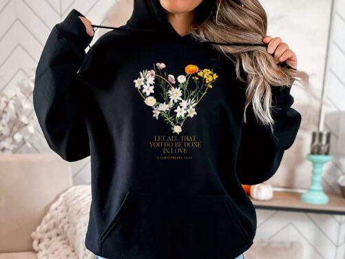 Corinthians Bible Verse, Let All That You Do Be Done in Love, Mother's Day Hoodie, Christian Tee, Birthday Gift, Disciple Of Jesus - Unisex