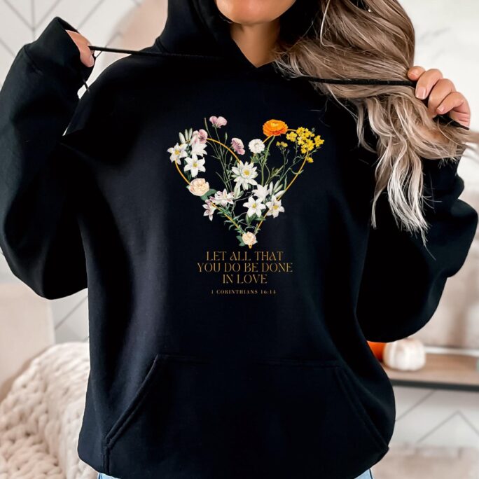 Corinthians Bible Verse, Let All That You Do Be Done in Love, Mother's Day Hoodie, Christian Tee, Birthday Gift, Disciple Of Jesus - Unisex
