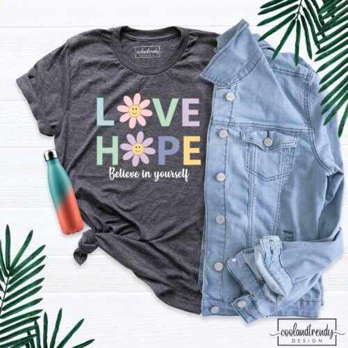 Daisy Faith Hope Love T-Shirt, Believe in Yourself Shirt, T-Shirt, Tee, Motivational Inspirational Shirt