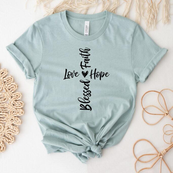 Faith Love Hope Blessed T-Shirt, Christian Shirt, Cross Tee, Miracle Gift, Peaceful Top, Jesus Shirts, Church T-Shirt