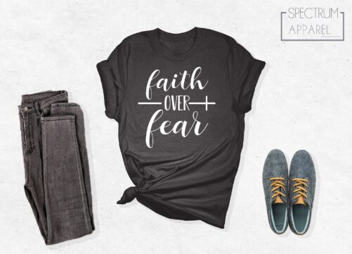 Faith Over Fear Shirt, Christian Shirts, Motivational Shirt, Religious Shirts For Christian, Inspirational Shirt