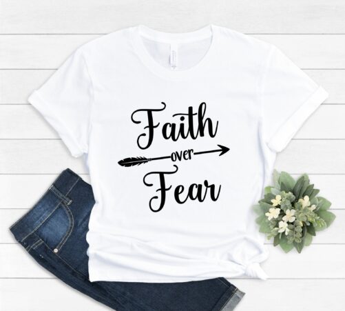 Faith Over Fear T-Shirt, Christian Shirt, Religious Shirt, Saying, Church, Disciple, Bible Tshirt
