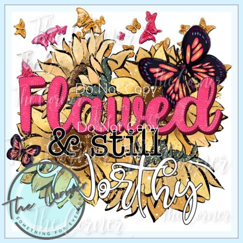 Flawed But Worthy Htv Transfer - Spiritual Sublimation - Love Heat Inspirational Shirt Design - Shirt Press