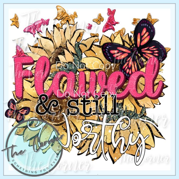 Flawed But Worthy Htv Transfer - Spiritual Sublimation - Love Heat Inspirational Shirt Design - Shirt Press