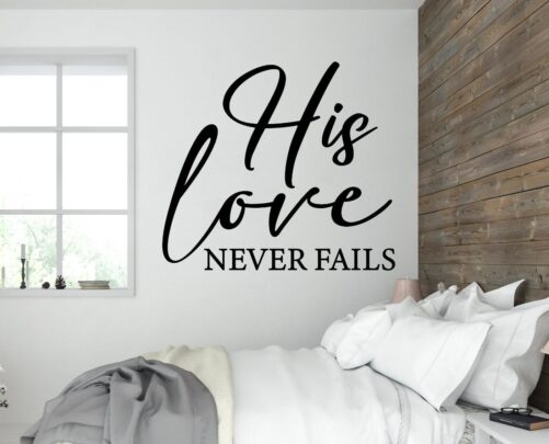 His Love Never Fails Wall Vinyl Decal Faith Bedroom Christian Scripture Nursery Home Decor
