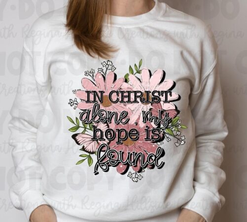 In Christ Alone, My Hope Is Found Crewneck Sweatshirt, Cute Christian Sweatshirt