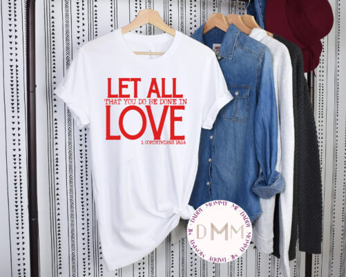 Let All That You Do Be Done in Love 1 Corinthians 1614 Shirt - Christian Valentines Day Metallic Red Design Unisex Graphic