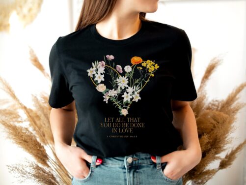 Let All That You Do Be Done in Love, Bible Verse, Christian Tee, Mother's Day, Anniversary, Birthday Gift, Disciple Of Jesus - Unisex Shirt