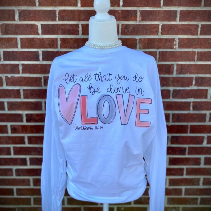 Let All That You Do Be Done in Love Shirt | 1 Corinthians 1614 Valentines Day Valentine