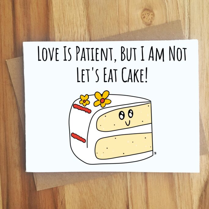 Love Is Patient, But I Am Not Let's Eat Cake Card/Handmade Greeting Funny Wedding Gift Marriage Bridal Food Punny
