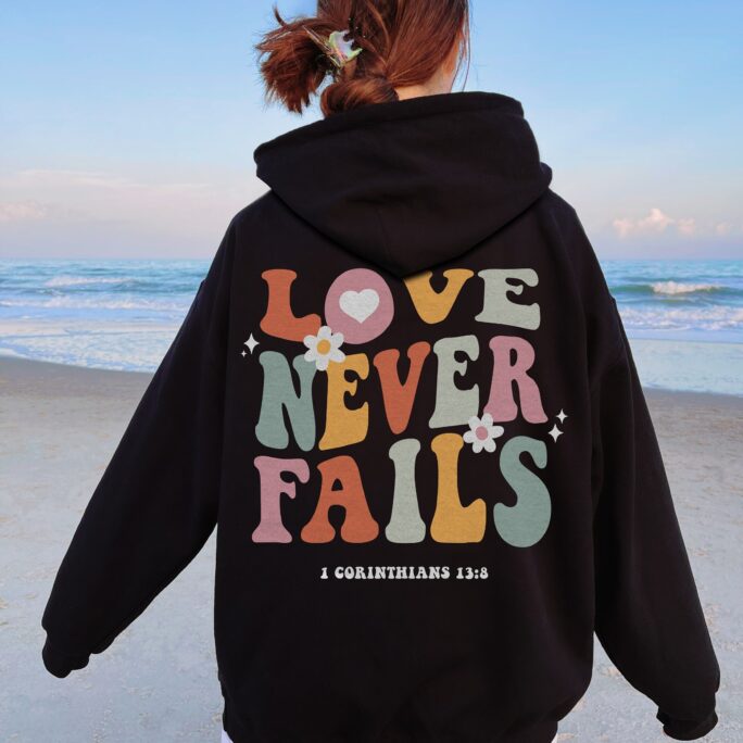 Love Never Fails Hoodie Mental Health Christian Y2K Positive Preppy Clothes Trendy Aesthetic