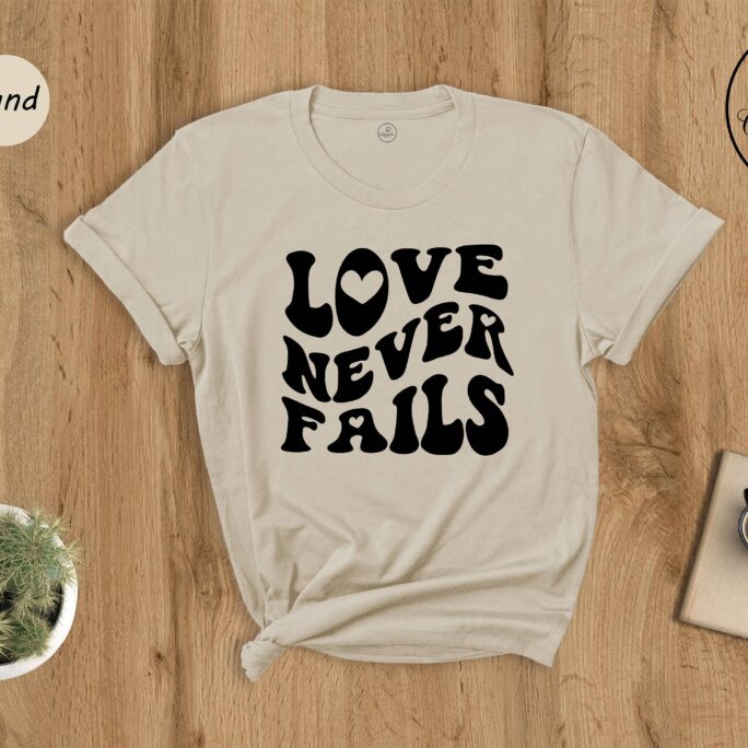 Love Never Fails Shirt, Christian T-Shirt, Faith Religious Clothing, Valentine's Day