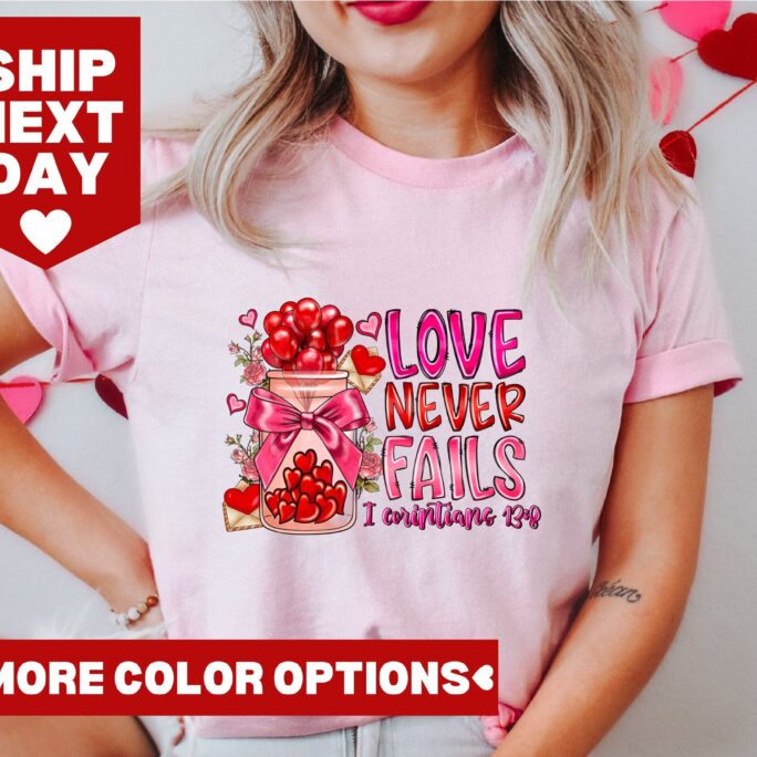 Love Never Fails Shirt, Happy Valentines Day Religious Be Mine Gift For Her