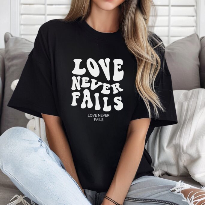 Love Never Fails T Shirt - Inspirational Graphic Tee For Men & Women, Motivational Hoodie & T-Shirt, Comfort Colors