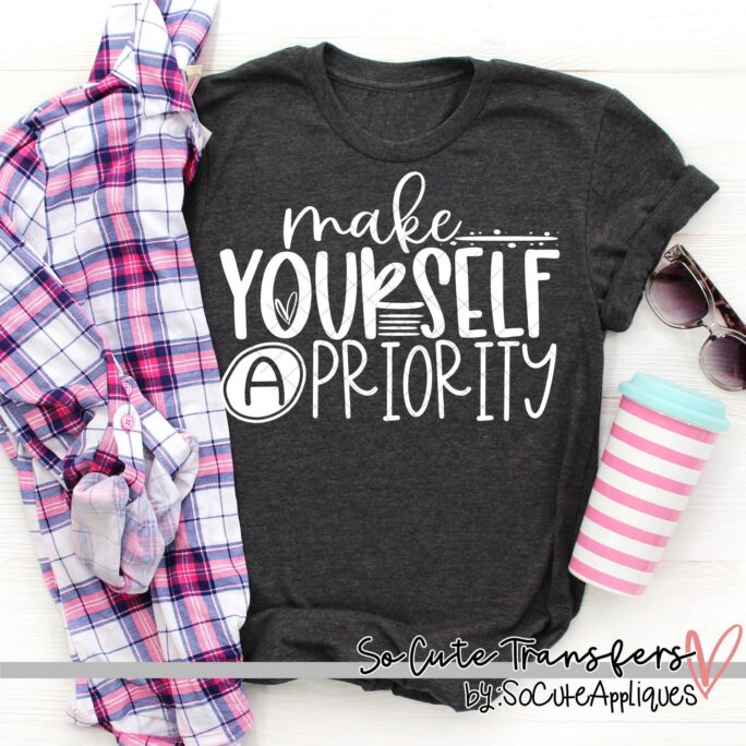 Make Yourself A Priority Dtf TransferNot Digital File Christian Transfer, Scripture Print Dtf-4235