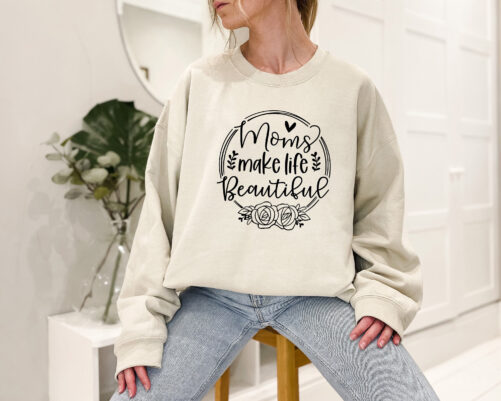 Moms Make Life Beautiful Shirt, Mother's Day Shirt, Mother's Gift, For Mom, Happy Mother Tshirt, Woman Birthday