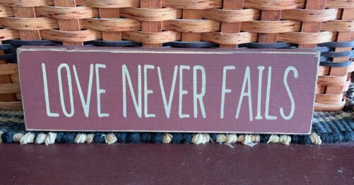 Primitive Country Love Never Fails 12" Sign