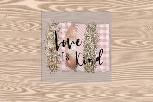 Ready To Press, Love Is Kind, Heat Transfer Print, Dtf Transfer Print