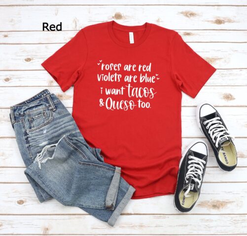 Roses Are Red Violets Blue I Want Tacos & Queso Too Shirt, Cinco De Mayo Valentine Gift, Taco Shirt