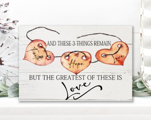 Valentines Day Decor, Christian Day, Faith Hope Love, & These Three Things Remain, Wallhanging, Plaque