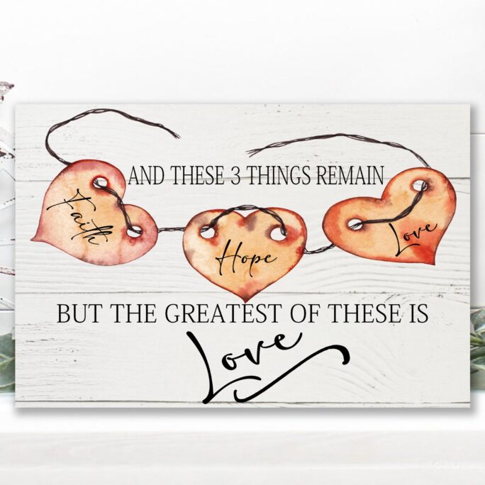 Valentines Day Decor, Christian Day, Faith Hope Love, & These Three Things Remain, Wallhanging, Plaque
