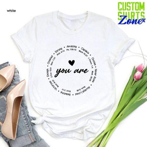 You Are Bible Verse Shirt, Christian Woman Gift, Inspirational Shirt, Motivational Gift, Religious Shirt, T-Shirt, Scripture Shirt